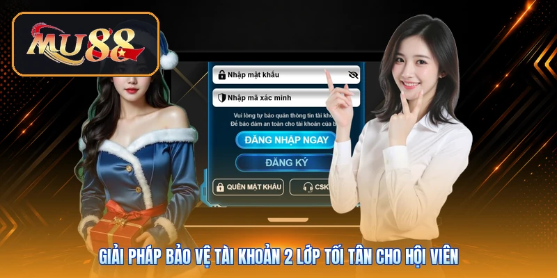 Giải pháp bảo vệ tài khoản 2 lớp tối tân cho hội viên