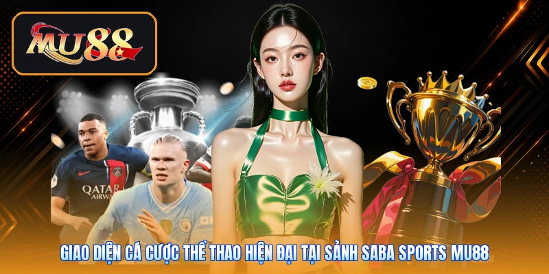 Giao diện cá cược thể thao hiện đại tại sảnh Saba Sports Mu88