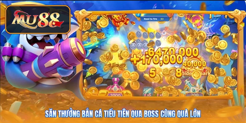 Săn thưởng bắn cá tiểu tiên qua Boss cùng quà lớn
